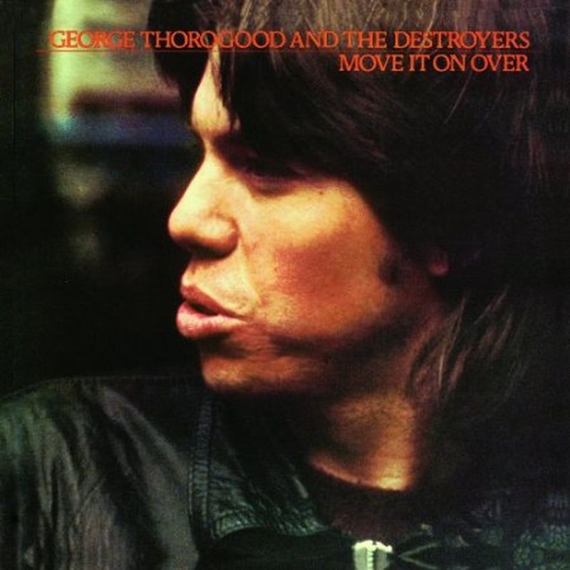 George Thorogood & The Destroyers - Move It On Over - Cd