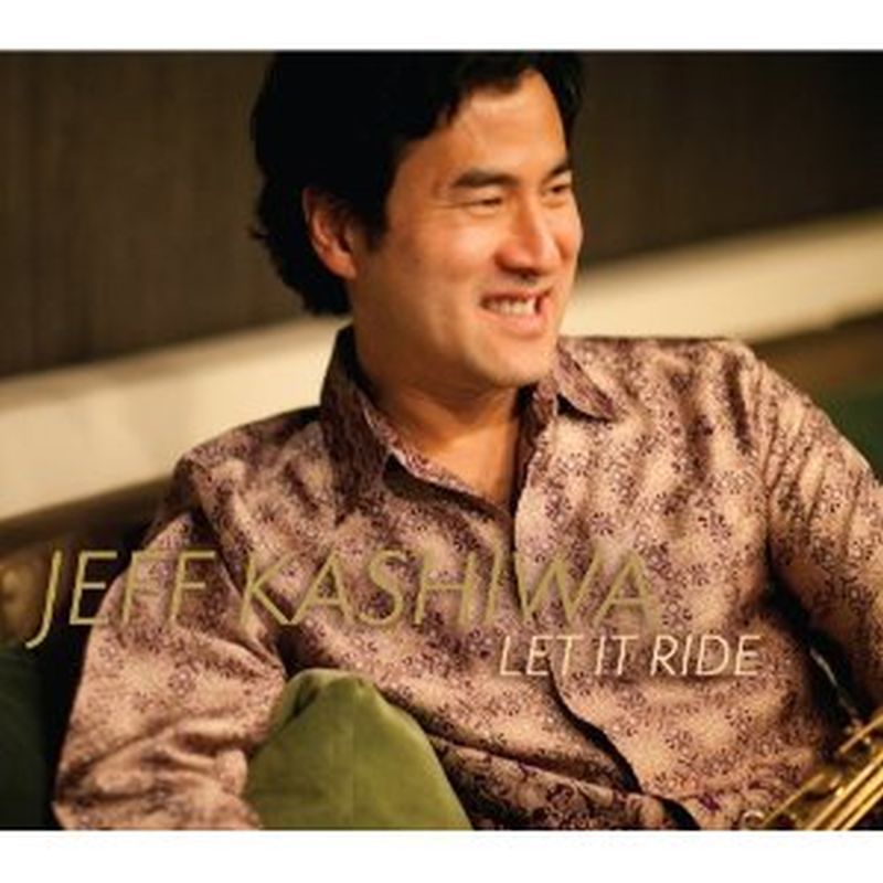 Jeff Kashiwa - Let It Ride - Cd