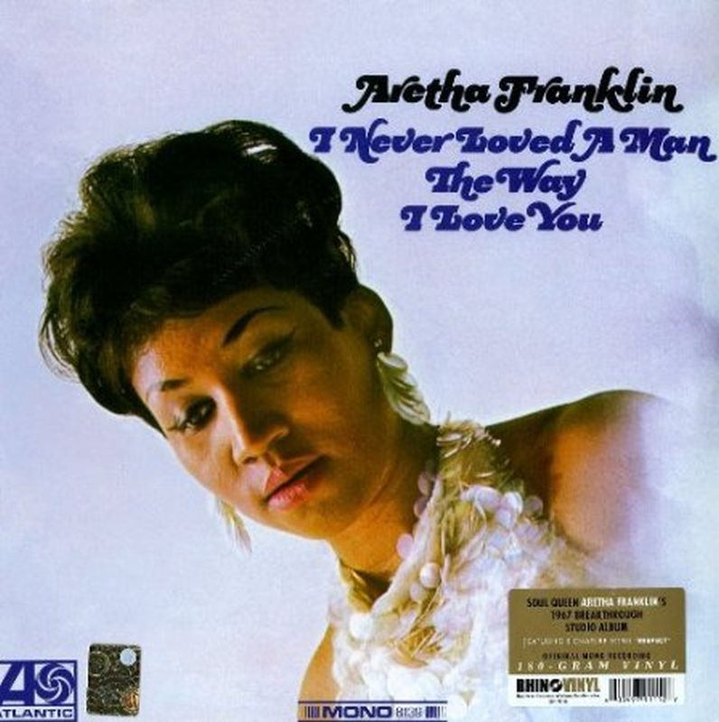 Aretha Franklin - I Never Loved A Man The Way I Love You (180g/mono - Vinyl)