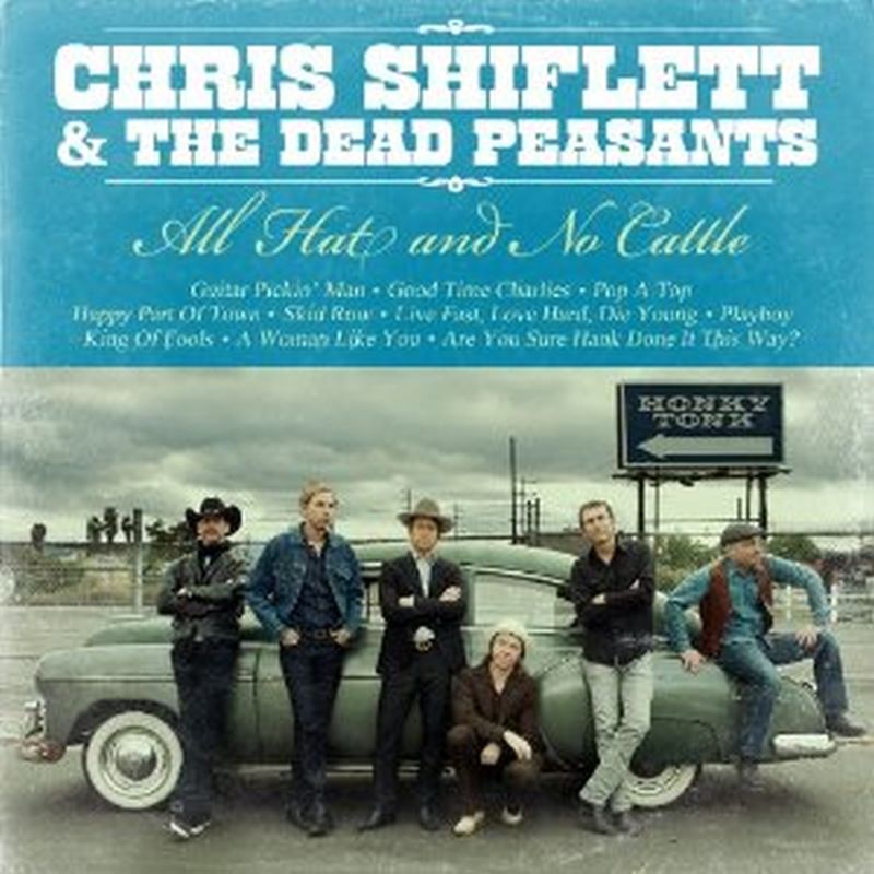 Chris Shiflett & The Dead Peasants - All Hat And No Cattle (digi - Cd)
