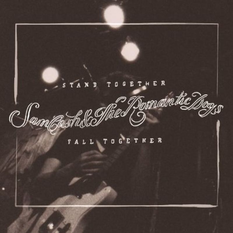 Sam Cash & The Romantic Dogs - Stand Together Fall Together - Cd