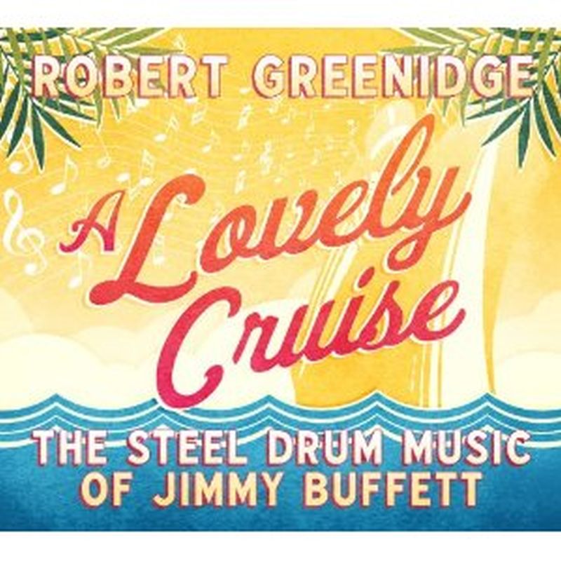 Robert Greenidge - A Lovely Cruise: Steel Drum Music Of Jimmy Buffett - Cd