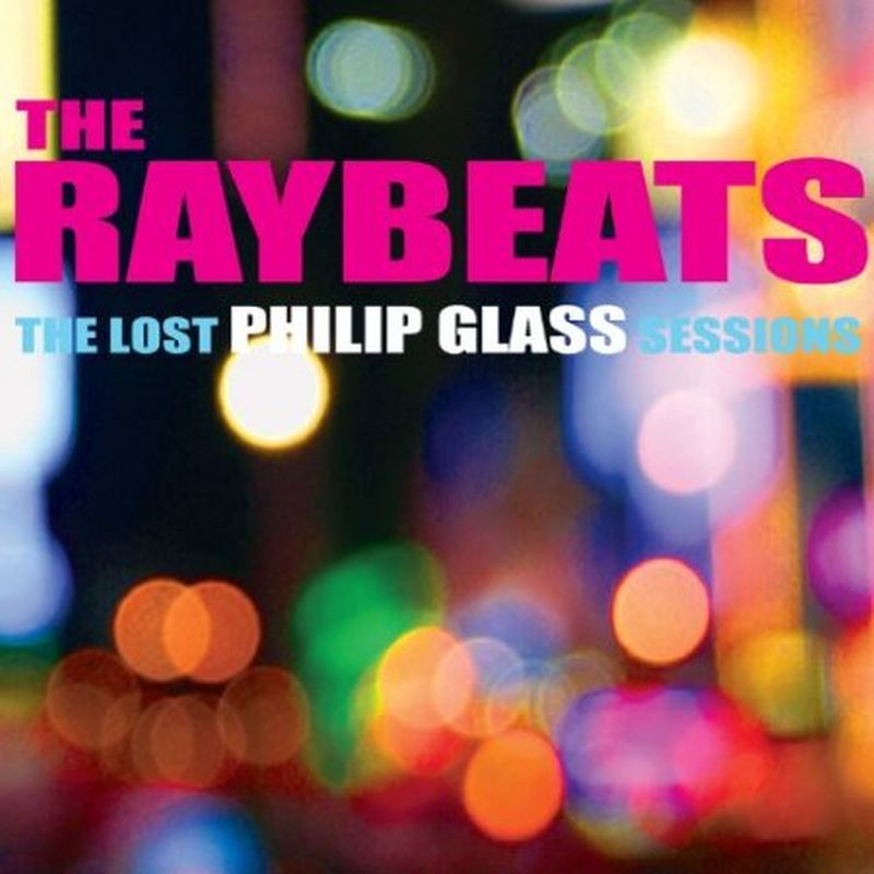 Raybeats - Lost Philip Glass Sessions (digi - Cd)