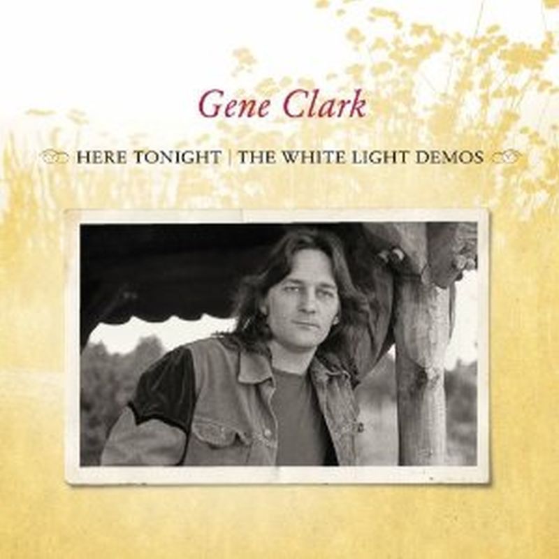 Gene Clark - Here Tonight: The White Light Demos - Cd