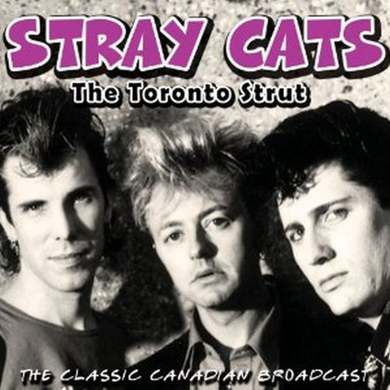 Stray Cats - Toronto Strut: Classic Canadian Broadcast: 1983 (bonus Tracks - Cd)