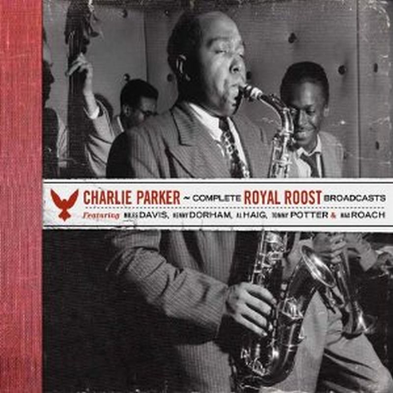 Charlie Parker - Complete Royal Roost Broadcasts - 4 Cd Set
