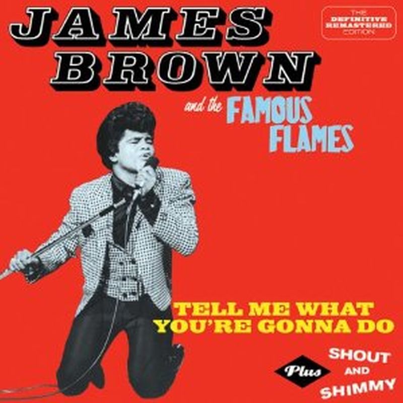 James Brown/Famous Flames - Tell Me What You're Gonna Do/shout And Shimmy - Cd