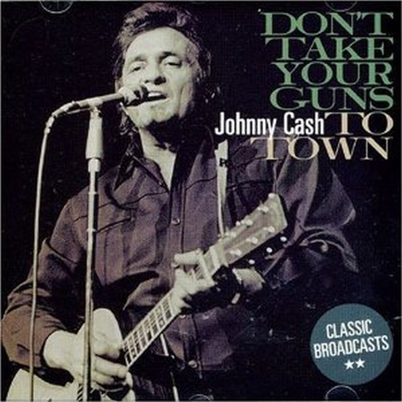 Johnny Cash - Don't Take Your Guns To Town: Classic Broadcasts - Cd