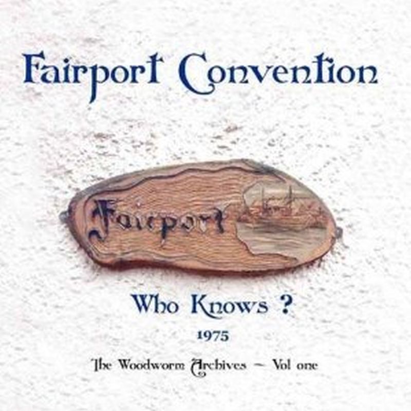 Fairport Convention - Who Knows? Woodworm Archives Vol. 1 (180 Gram/rm - 2 Vinyl)
