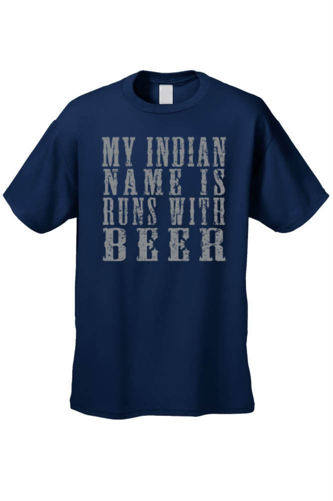 MEN'S FUNNY TSHIRT My Indian Name Is Runs With Beer DRINKING BAR