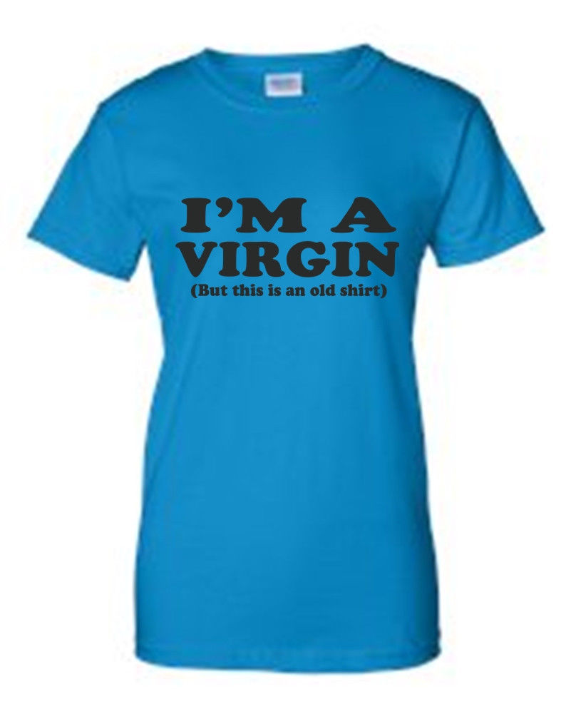 JUNIORS FUNNY TSHIRT I'M A VIRGIN But This Is An Old Shirt ADULT HUMOR