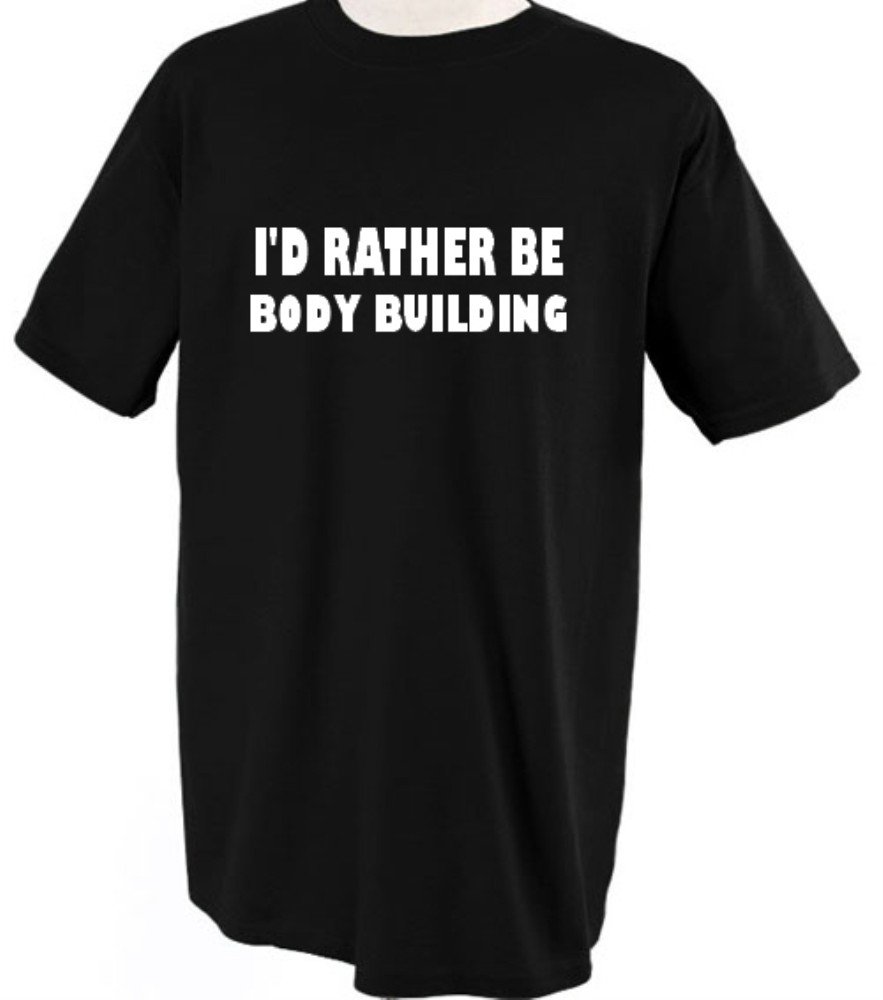 I'D RATHER BE BODY BUILDING TSHIRT TEE SHIRT