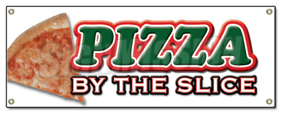 PIZZA by the SLICE BANNER SIGN shop place pizzeria restaurant Italian food