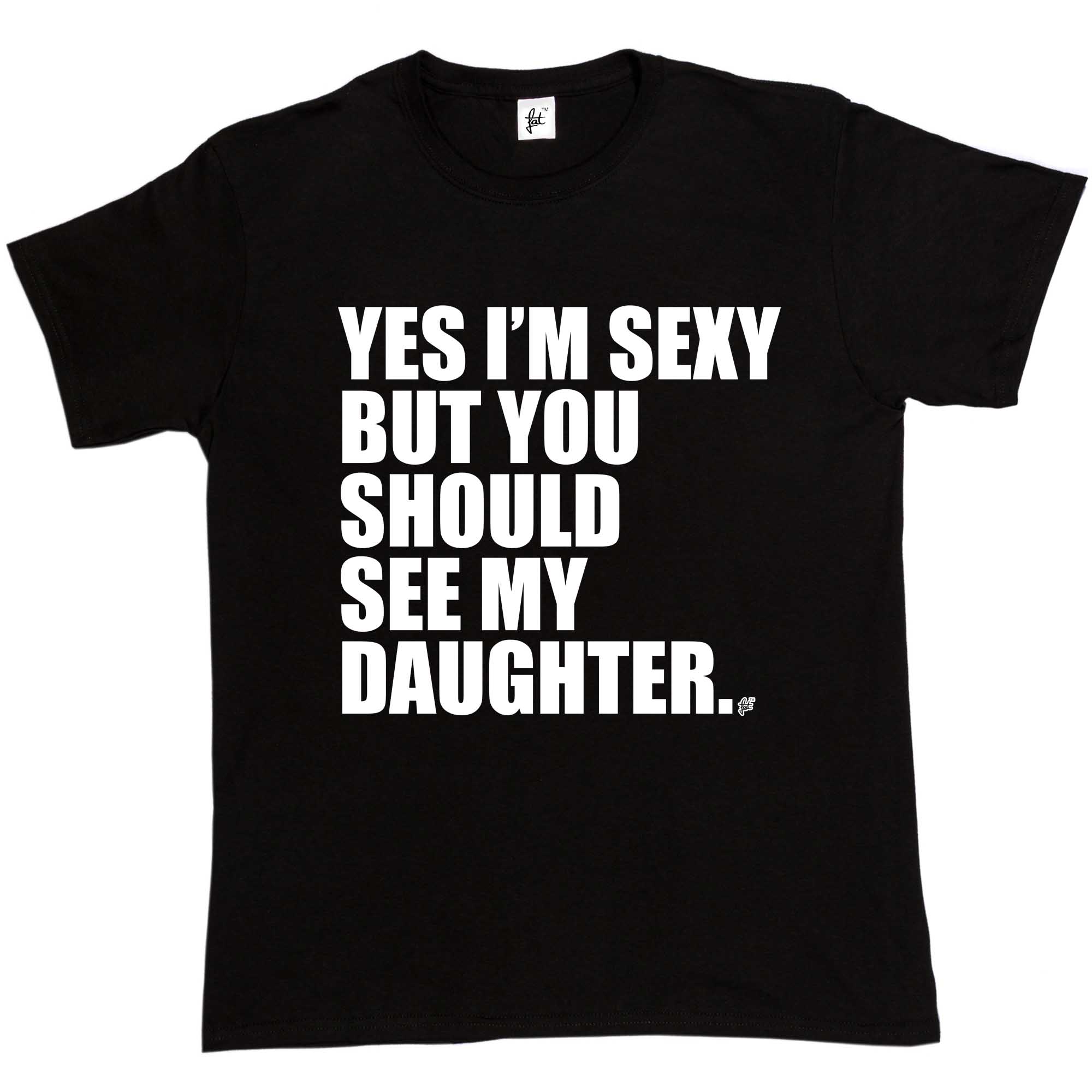 Camiseta para hombre Yes I'm Sexy But You Should See My Daughter - Imagen 3 de 14