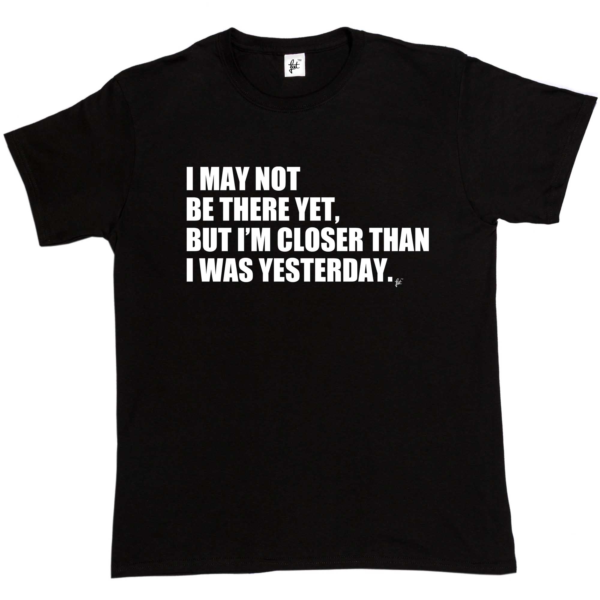 I May Not Be There Yet I'm Closer Than Yesterday Herren T-Shirt - Bild 3 von 14