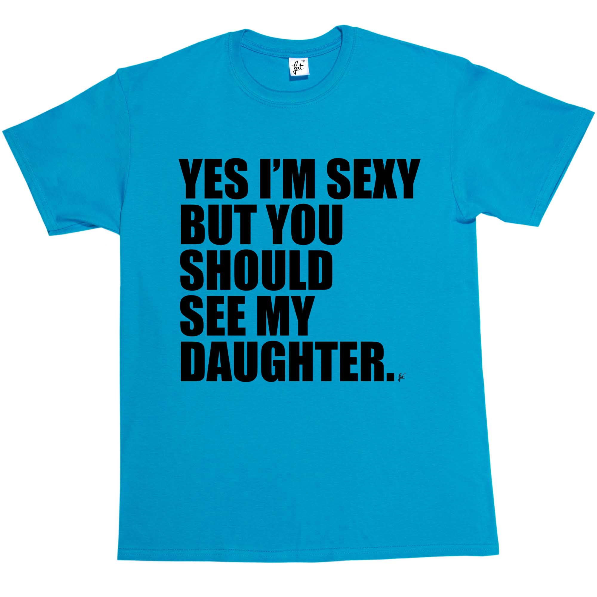 Camiseta para hombre Yes I'm Sexy But You Should See My Daughter - Imagen 11 de 14