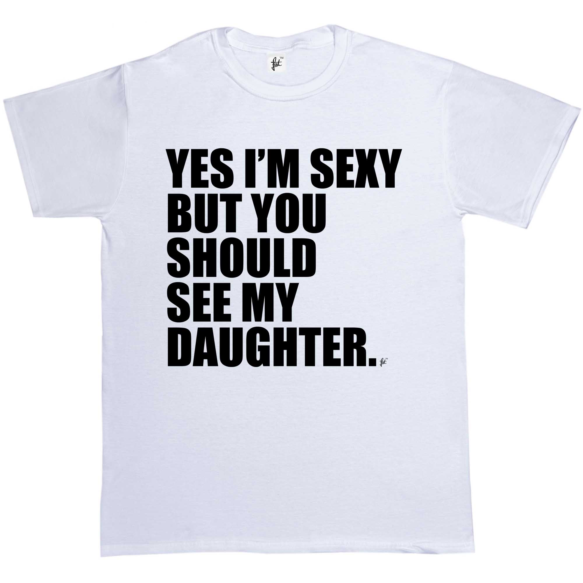 Camiseta para hombre Yes I'm Sexy But You Should See My Daughter - Imagen 13 de 14