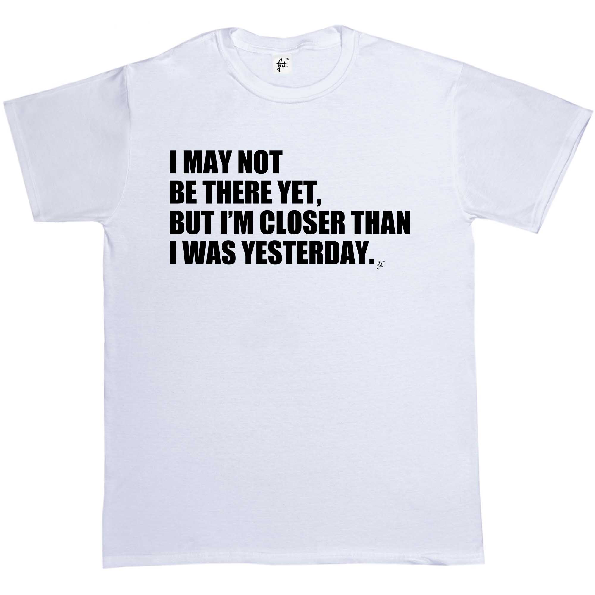I May Not Be There Yet I'm Closer Than Yesterday Herren T-Shirt - Bild 13 von 14