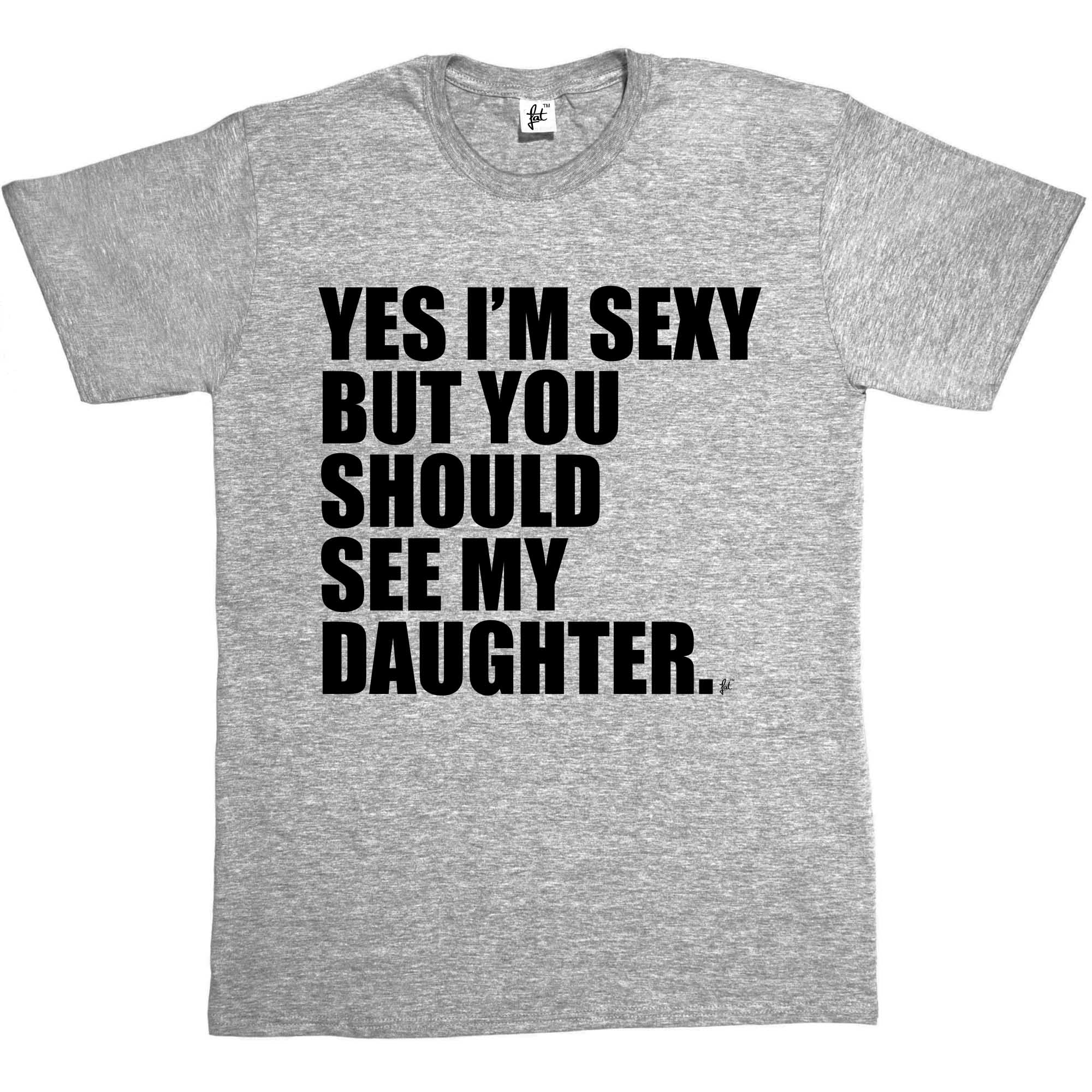 Camiseta para hombre Yes I'm Sexy But You Should See My Daughter - Imagen 5 de 14