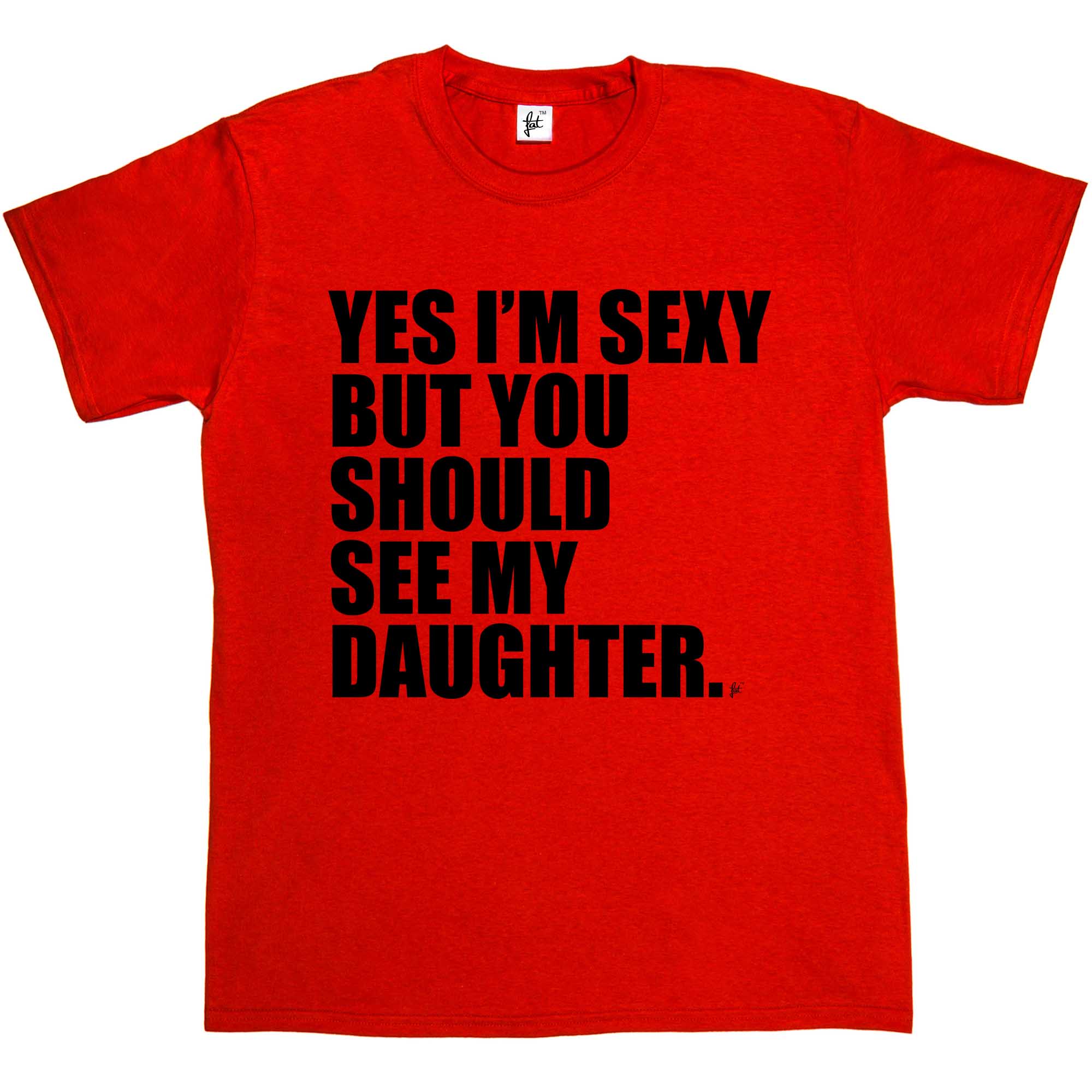 Camiseta para hombre Yes I'm Sexy But You Should See My Daughter - Imagen 7 de 14