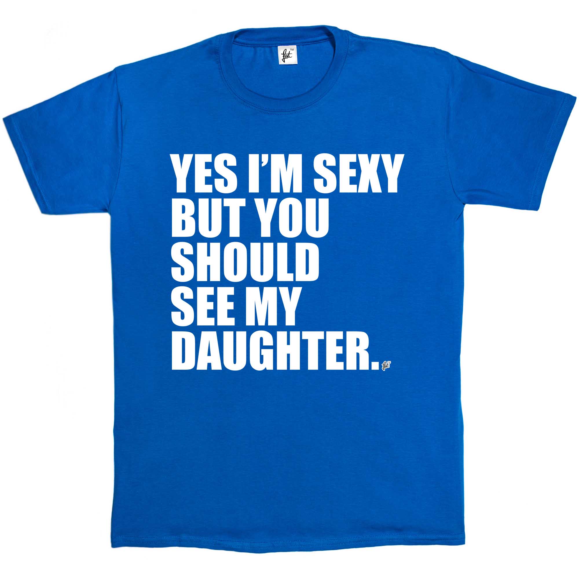 Camiseta para hombre Yes I'm Sexy But You Should See My Daughter - Imagen 9 de 14