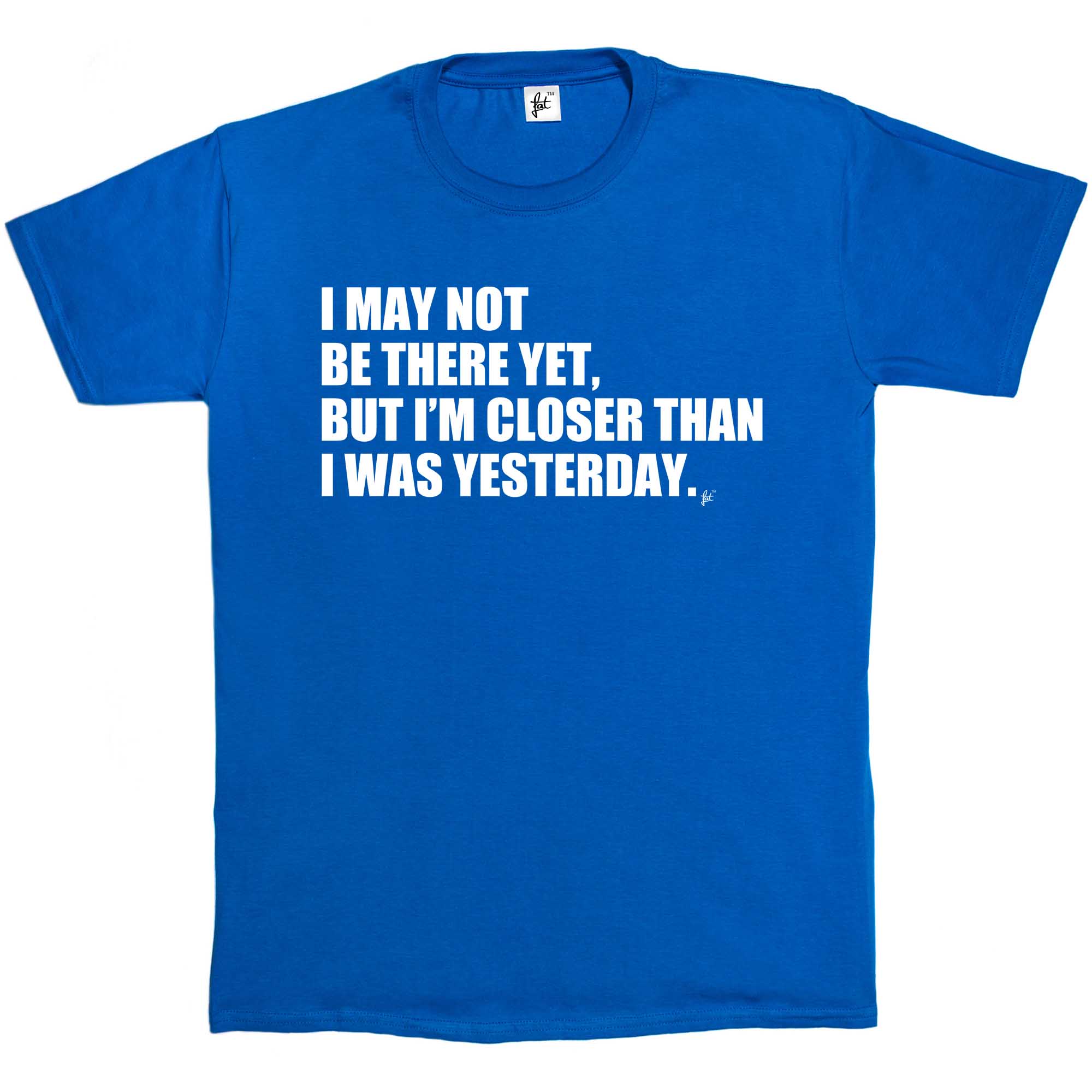 I May Not Be There Yet I'm Closer Than Yesterday Herren T-Shirt - Bild 9 von 14