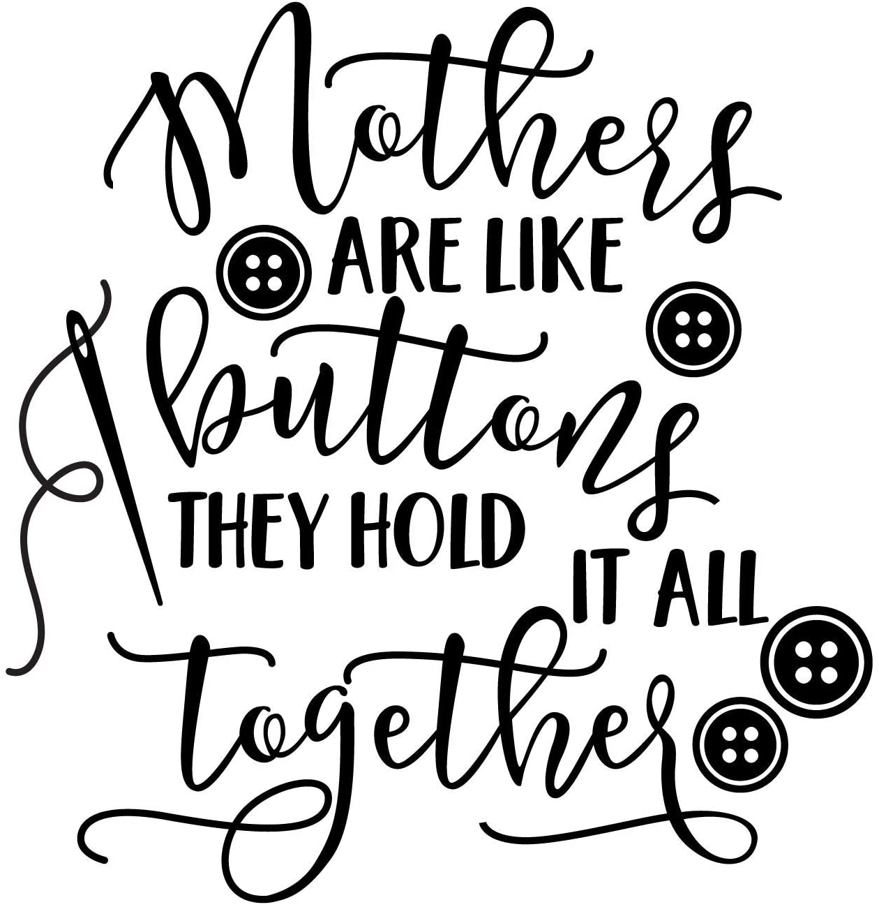 Vinyl Wall Art Decal Mothers Are Like Buttons They Hold It All 