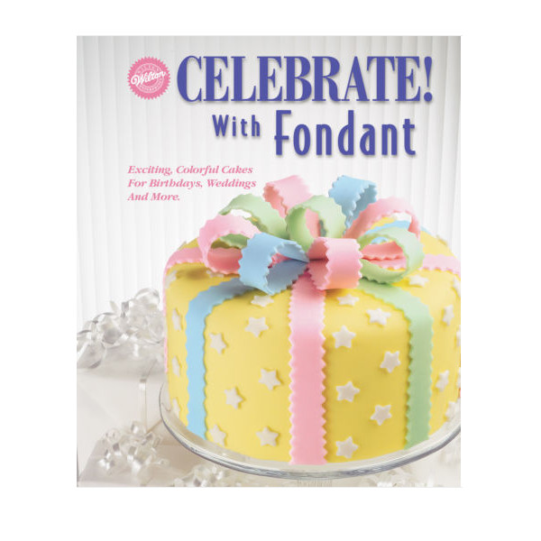 Wilton Celebrate With Fondant Book Showers Occassions Weddings Cakes