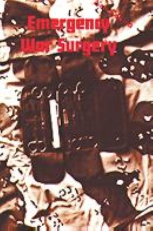 Emergency War Surgery EMT WOUND INJURY CARE BOOK