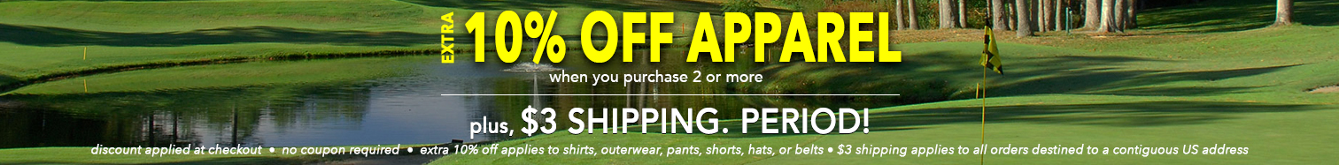 Extra 10% Off when you purchase 2 pieces of apparel &bull; Plus, $3 shipping. Period! &bull; Limited Time Offer