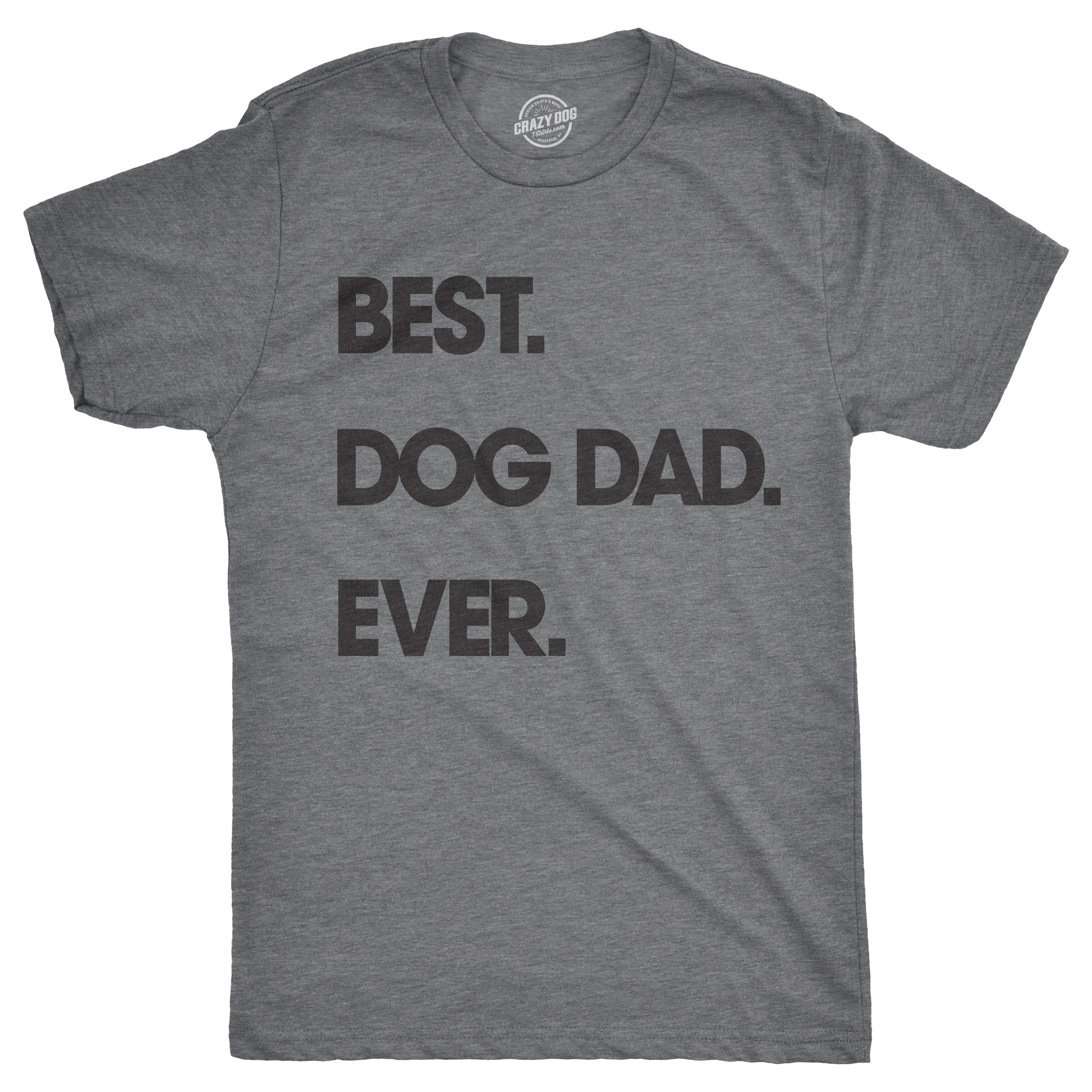 Mens Best Dog Dad Ever T shirt Funny Fathers Day Hilarious Graphic Puppy Tee Guy