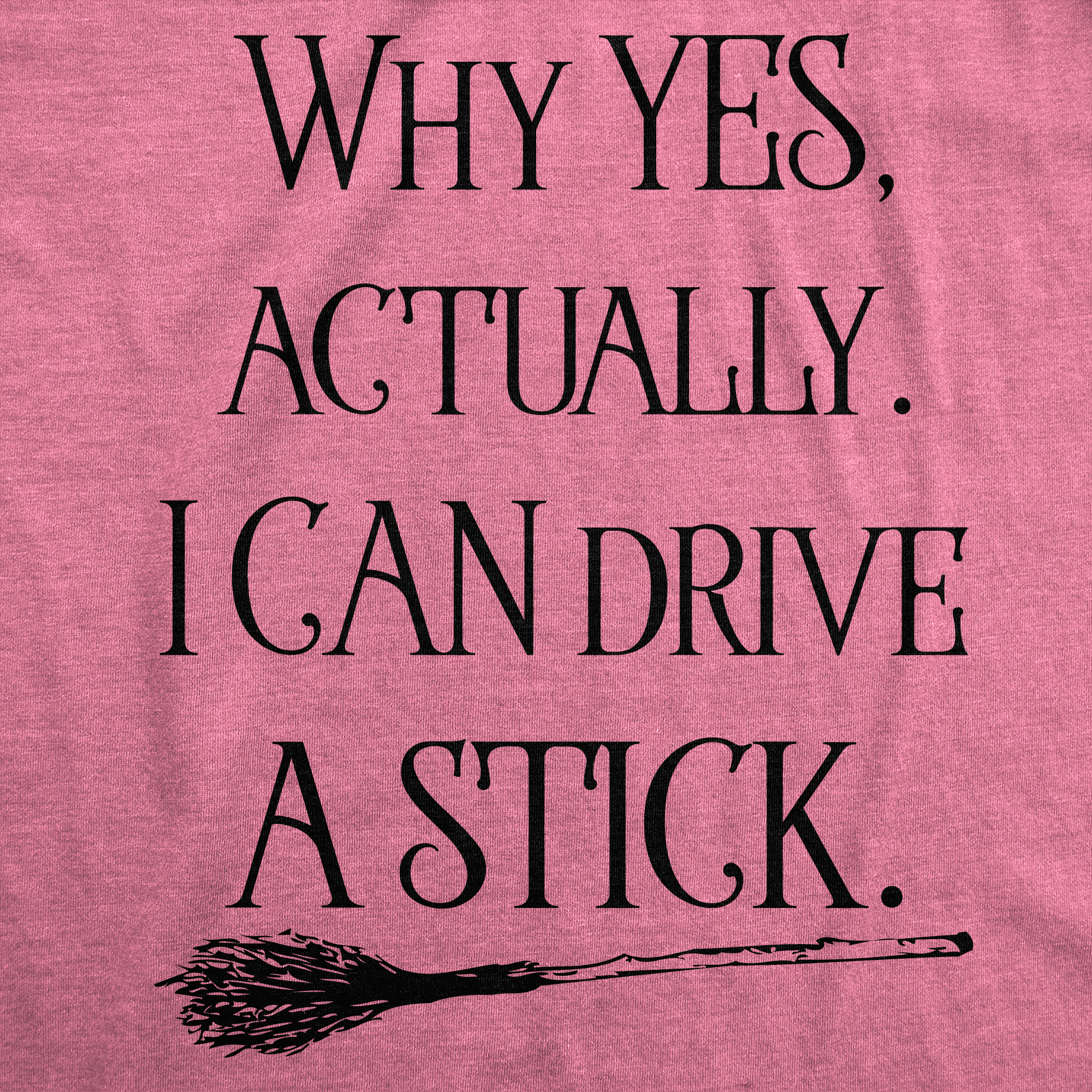 Womens Why Yes I Can Drive A Stick Funny Halloween Witch Sarcastic Cute T shirt - Picture 10 of 14