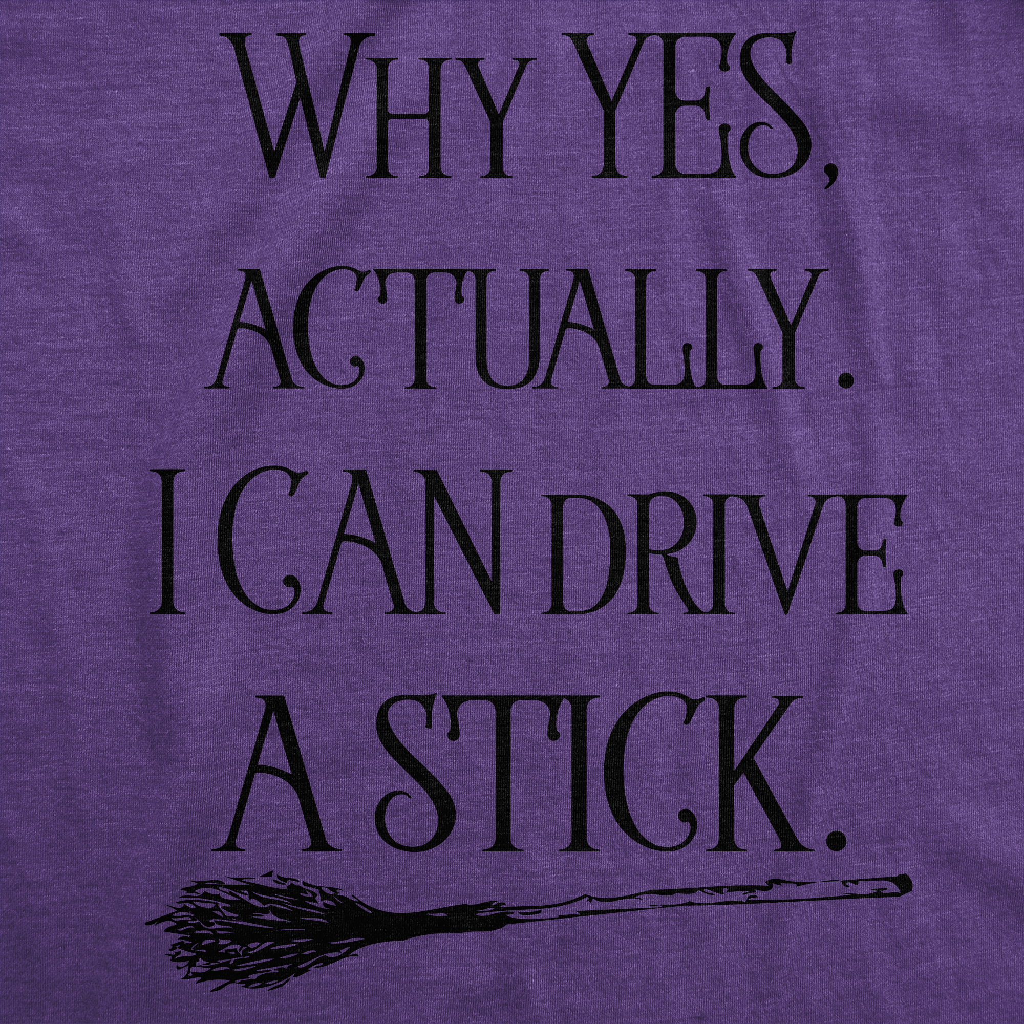 Womens Why Yes I Can Drive A Stick Funny Halloween Witch Sarcastic Cute T shirt - Picture 12 of 14
