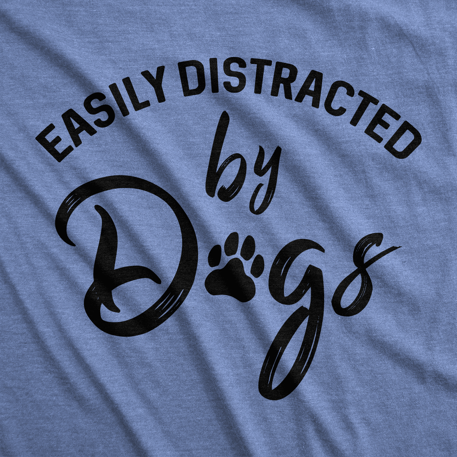 Womens Easily Distracted By Dogs T Shirt Funny Graphic Dog Mom Lover Cute Gift