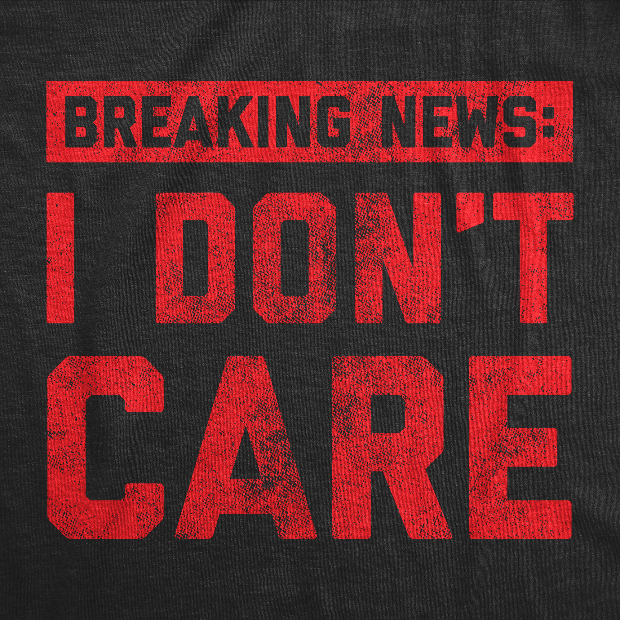 Mens Breaking News I Don't Care T shirt Funny Sarcastic Graphic Novelty Tee - Picture 11 of 11