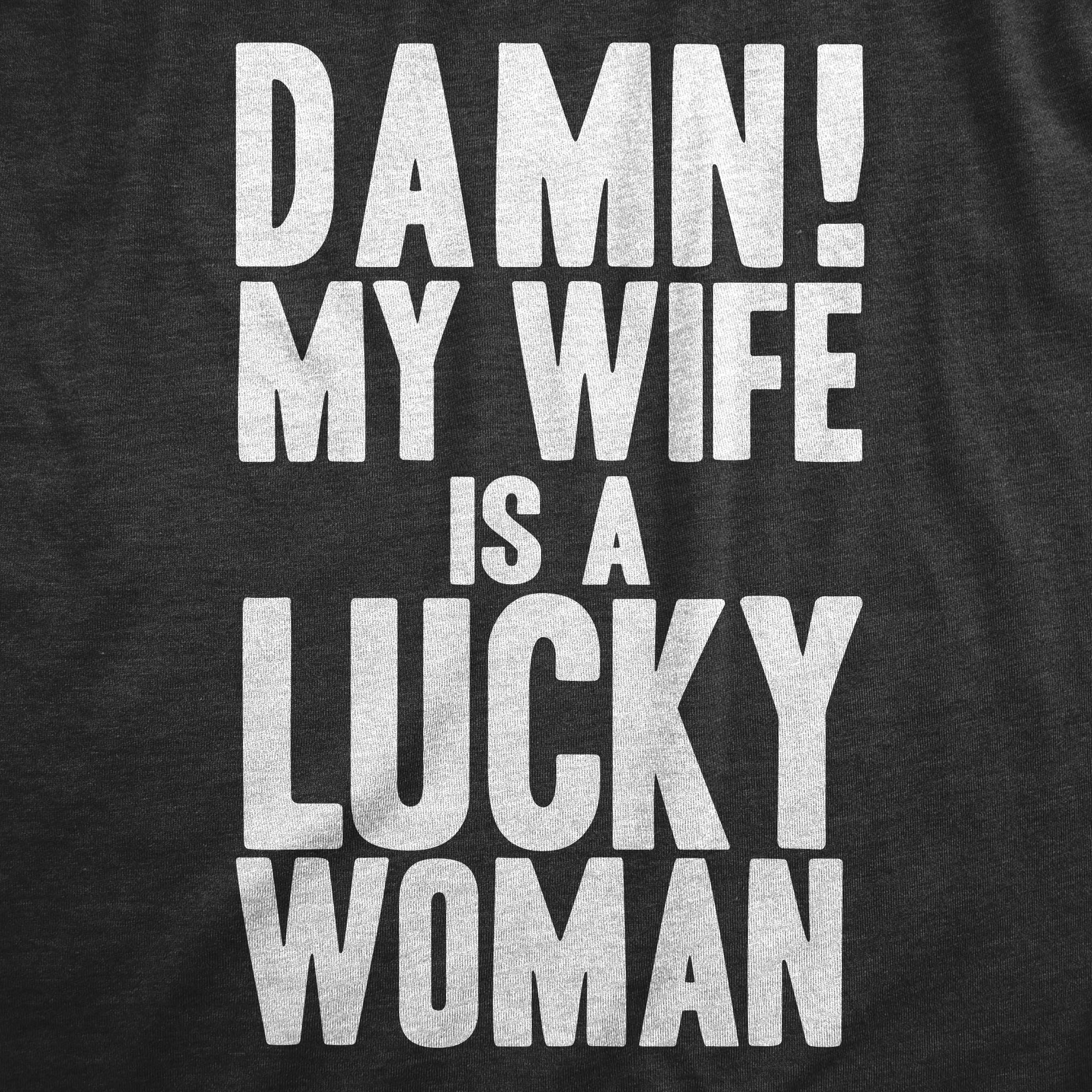 Camiseta para hombre Damn My Wife Is A Lucky Woman divertida sarcástica regalo para marido papá - Imagen 9 de 9