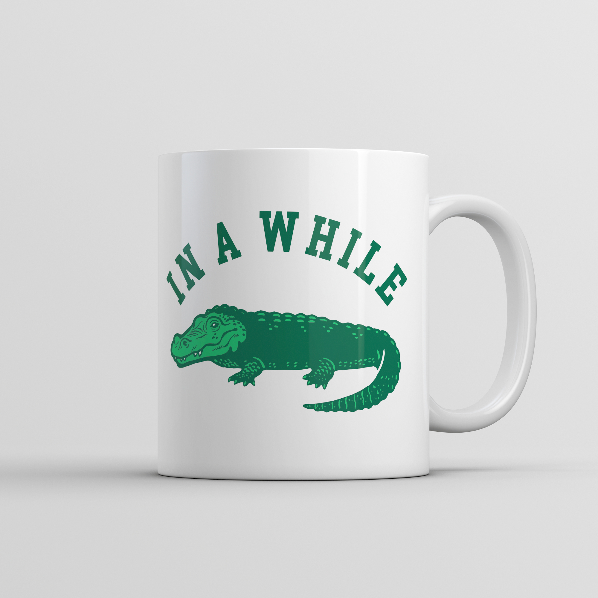 In A While Crocodile Mug Funny Sarcastic Croc Graphic Coffee Cup