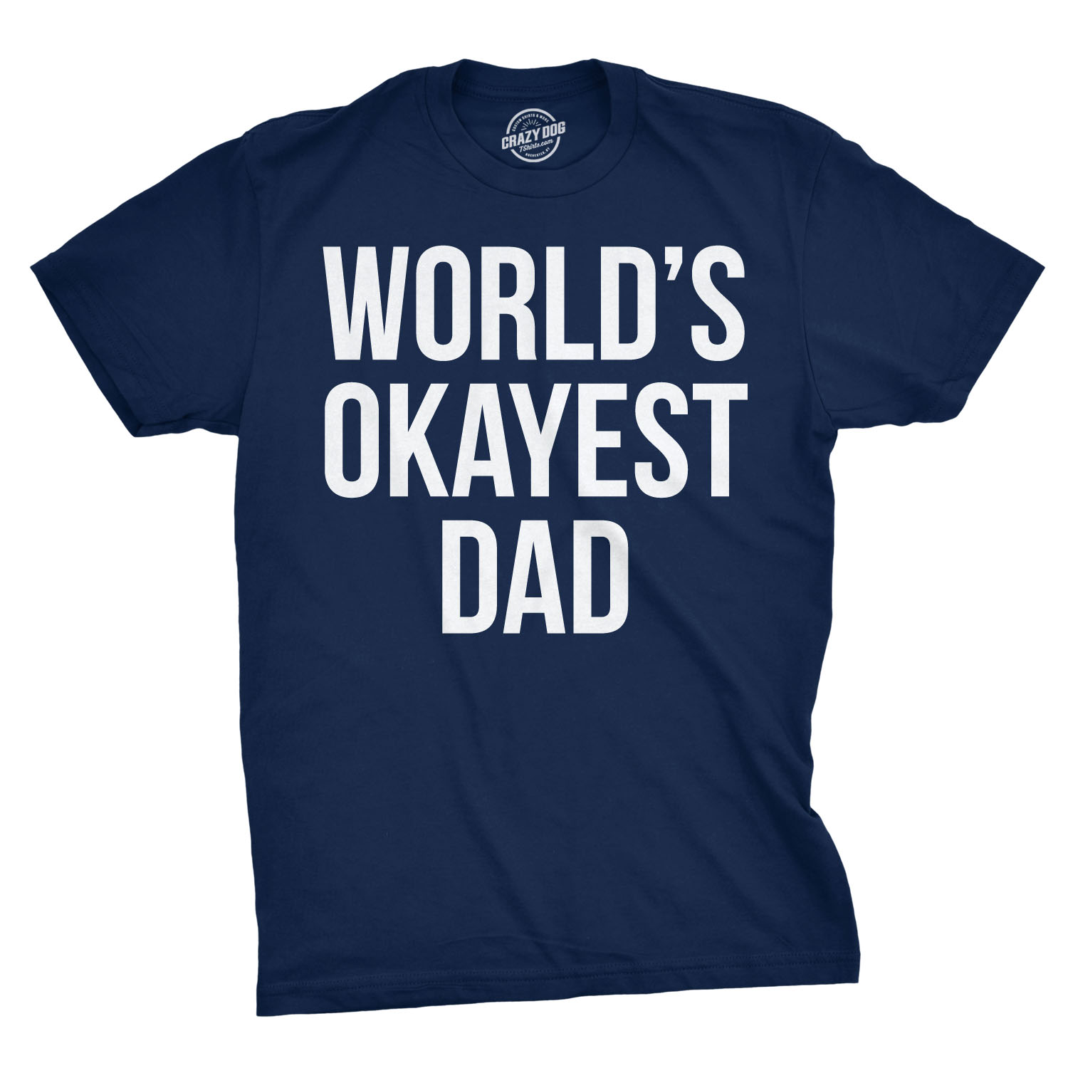 Mens Okayest Dad T Shirt Funny Sarcastic Novelty Gift For Husband Fathers Day - Picture 12 of 13